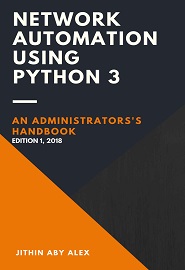 Network Automation using Python 3: An Administrator’s Handbook