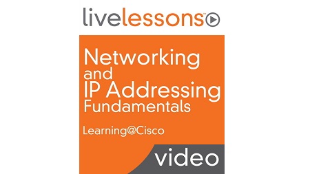 Networking and IP Addressing Fundamentals LiveLessons