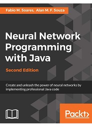 Neural Network Programming with Java, 2nd Edition