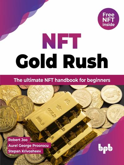 NFT Gold Rush: The ultimate NFT handbook for beginners