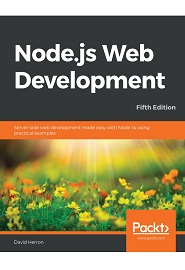 Node.js Web Development: Server-side web development made easy with Node.js 14 using practical examples and expert techniques, 5th Edition