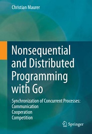 Nonsequential and Distributed Programming with Go: Synchronization of Concurrent Processes: Communication – Cooperation – Competition