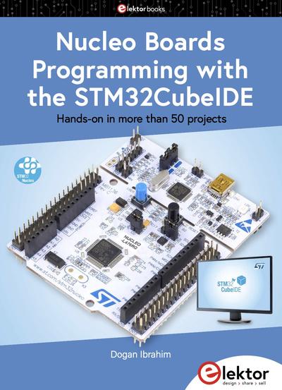 Nucleo Boards Programming with the STM32CubeIDE: Hands-on in more than 50 projects