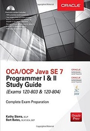 OCA OCP Java SE 7 Programmer I & II Study Guide, Exams 1Z0-803 & 1Z0-804