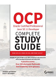 OCP Oracle Certified Professional Java SE 11 Developer Complete Study Guide: Exam 1Z0-815, Exam 1Z0-816, and Exam 1Z0-817