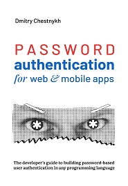 Password Authentication for Web and Mobile Apps: The Developer’s Guide To Building Secure User Authentication