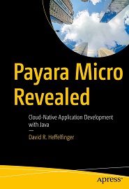 Payara Micro Revealed: Cloud-Native Application Development with Java