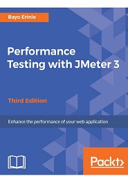 Performance Testing with JMeter 3, 3rd Edition