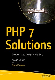 PHP 7 Solutions: Dynamic Web Design Made Easy, 4th Edition