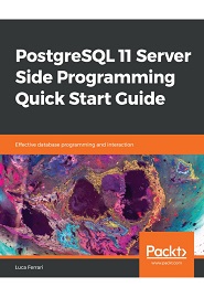 PostgreSQL 11 Server Side Programming Quick Start Guide: Effective database programming and interaction