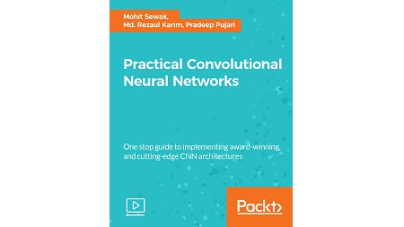 Practical Convolutional Neural Networks [Video]