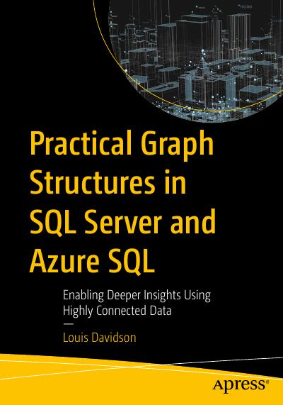 Practical Graph Structures in SQL Server and Azure SQL: Enabling Deeper Insights Using Highly Connected Data