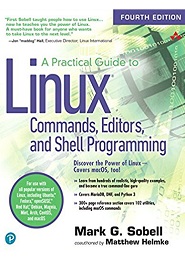 A Practical Guide to Linux Commands, Editors, and Shell Programming, 4th Edition