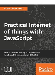 Practical Internet of Things with JavaScript