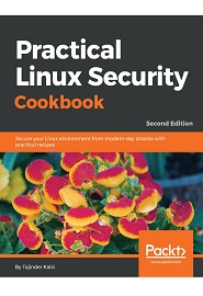 Practical Linux Security Cookbook: Secure your Linux environment from modern-day attacks with practical recipes, 2nd Edition