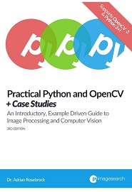 Practical Python and OpenCV + Case Studies, 3rd Edition