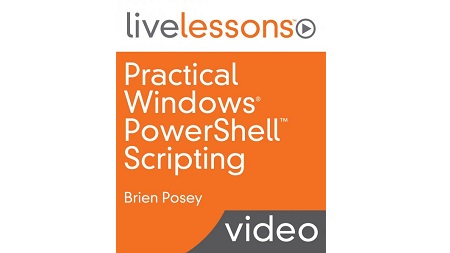 Practical Windows PowerShell Scripting LiveLessons