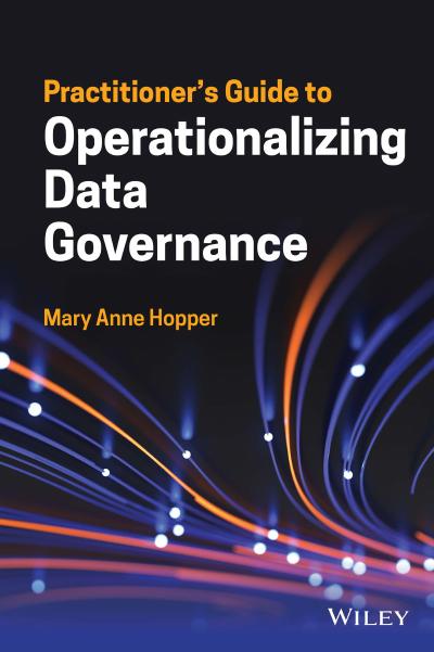 Practitioner’s Guide to Operationalizing Data Governance