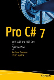 Pro C# 7: With .NET and .NET Core, 8th Edition