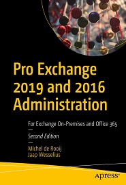 Pro Exchange 2019 and 2016 Administration: For Exchange On-Premises and Office 365, 2nd Edition