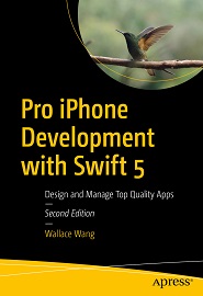 Pro iPhone Development with Swift 5: Design and Manage Top Quality Apps, 2nd Edition
