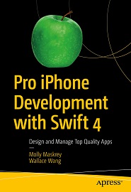 Pro iPhone Development with Swift 4: Design and Manage Top Quality Apps
