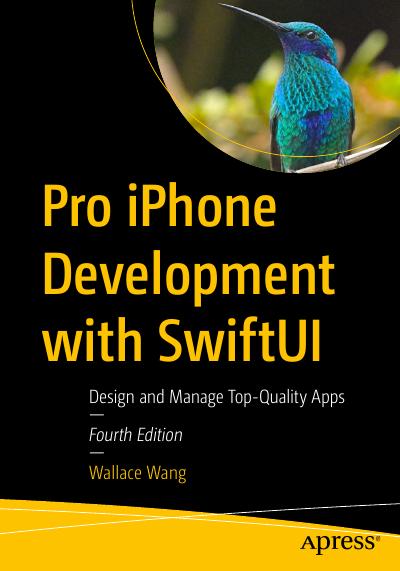 Pro iPhone Development with SwiftUI: Design and Manage Top-Quality Apps, 4th Edition