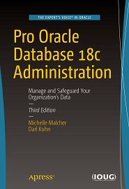 Pro Oracle Database 18c Administration: Manage and Safeguard Your Organization’s Data, 3rd Edition