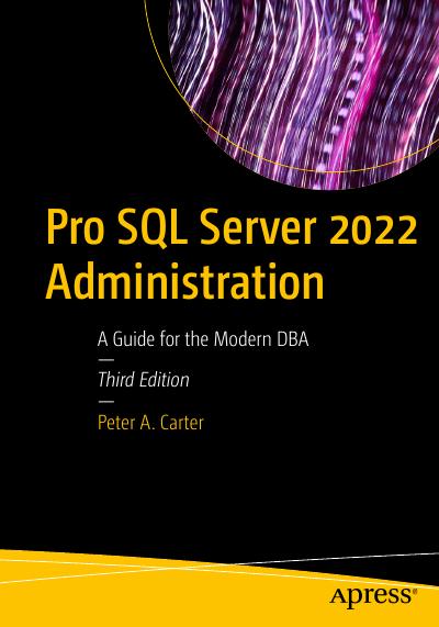 Pro SQL Server 2022 Administration: A Guide for the Modern DBA 3rd Edition