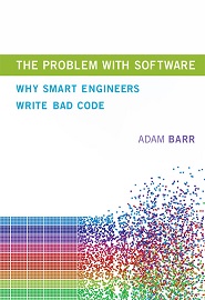The Problem With Software: Why Smart Engineers Write Bad Code