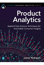 Product Analytics: Applied Data Science Techniques for Actionable Consumer Insights