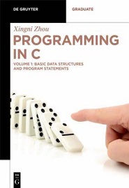 Programming in C: Volume 1: Basic Data Structures and Program Statements