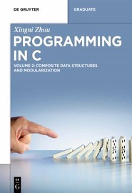 Programming in C: Volume 2: Composite Data Structures and Modularization