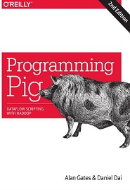 Programming Pig: Dataflow Scripting with Hadoop, 2nd Edition