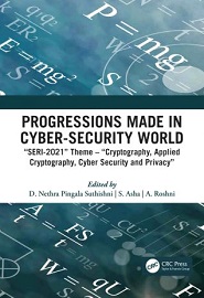 Progressions made in Cyber-Security World: SERI-2021 Theme – Cryptography, Applied Cryptography, Cyber Security and Privacy