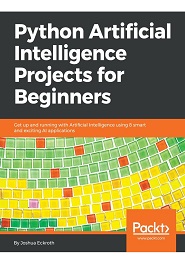 Python Artificial Intelligence Projects for Beginners