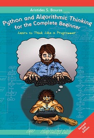 Python and Algorithmic Thinking for the Complete Beginner: Learn to Think Like a Programmer, 2nd Edition