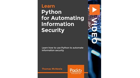 Python for Automating Information Security: Learn how to use Python to automate information security