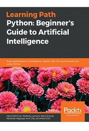 Python: Beginner’s Guide to Artificial Intelligence: Build applications to intelligently interact with the world around you using Python