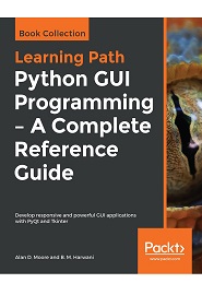 Python GUI Programming – A Complete Reference Guide: Develop responsive and powerful GUI applications with PyQt and Tkinter