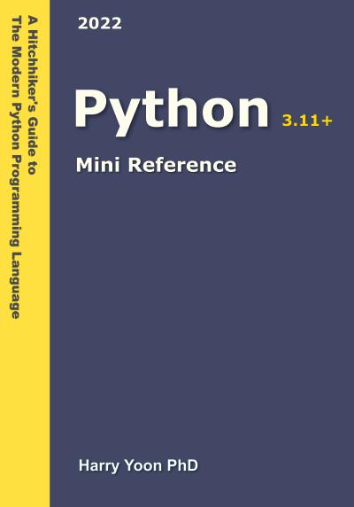 Python Mini Reference: A Quick Guide to the Modern Python Programming Language for Busy Coders