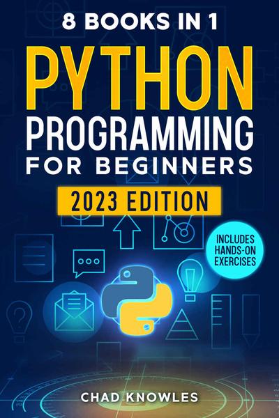 Python Programming for Beginners: 8 in 1: The Ultimate Step-by-Step Guide to Create Your Business Projects Immediately