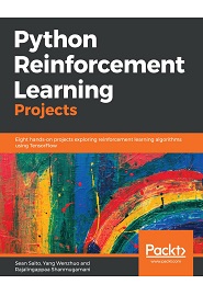 Python Reinforcement Learning Projects: Eight hands-on projects exploring reinforcement learning algorithms using TensorFlow