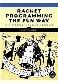 Racket Programming the Fun Way: From Strings to Turing Machines