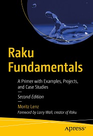 Raku Fundamentals: A Primer with Examples, Projects, and Case Studies, 2nd Edition