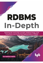 RDBMS In-Depth: Mastering SQL and PL/SQL Concepts, Database Design, ACID Transactions, and Practice Real Implementation of RDBM