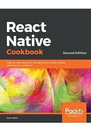 React Native Cookbook: Step-by-step recipes for solving common React Native development problems, 2nd Edition