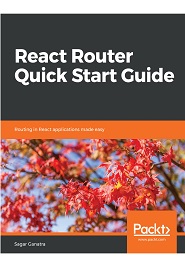 React Router Quick Start Guide: Routing in React applications made easy