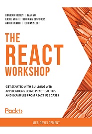 The React Workshop: Get started with Building web applications Using practical Tips and Examples