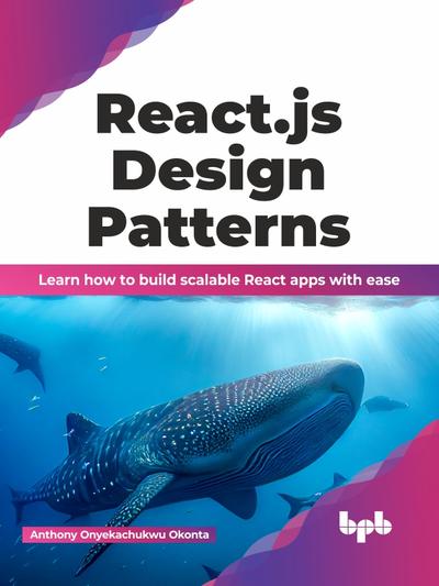 React.js Design Patterns: Learn how to build scalable React apps with ease